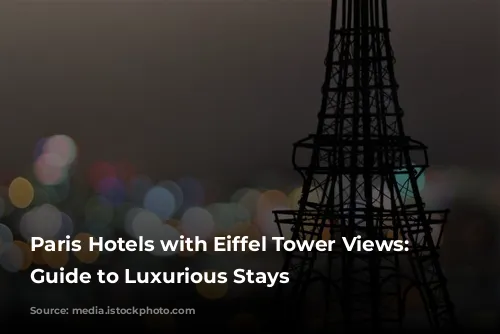 Paris Hotels with Eiffel Tower Views: A Guide to Luxurious Stays