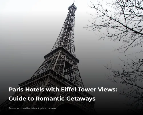 Paris Hotels with Eiffel Tower Views: A Guide to Romantic Getaways