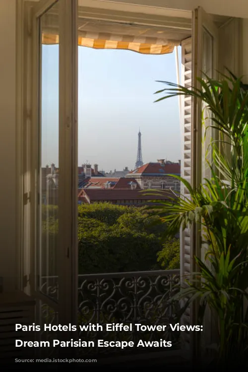 Paris Hotels with Eiffel Tower Views: Your Dream Parisian Escape Awaits