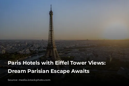 Paris Hotels with Eiffel Tower Views: Your Dream Parisian Escape Awaits