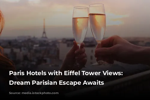 Paris Hotels with Eiffel Tower Views: Your Dream Parisian Escape Awaits