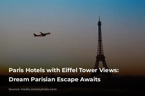 Paris Hotels with Eiffel Tower Views: Your Dream Parisian Escape Awaits