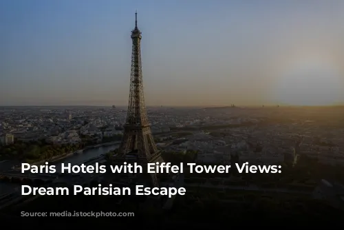 Paris Hotels with Eiffel Tower Views: Your Dream Parisian Escape