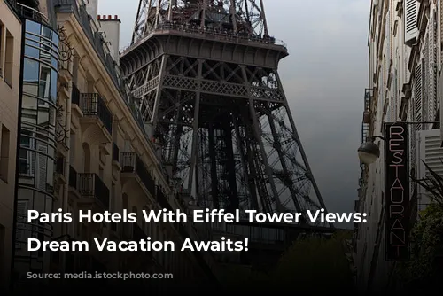 Paris Hotels With Eiffel Tower Views: Your Dream Vacation Awaits!