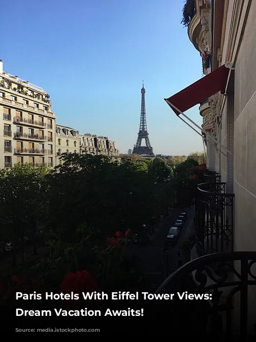 Paris Hotels With Eiffel Tower Views: Your Dream Vacation Awaits!