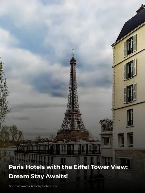 Paris Hotels with the Eiffel Tower View: Your Dream Stay Awaits!