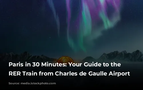 Paris in 30 Minutes: Your Guide to the Express RER Train from Charles de Gaulle Airport