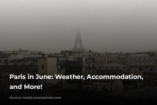 Paris in June: Weather, Accommodation, Activities, and More!