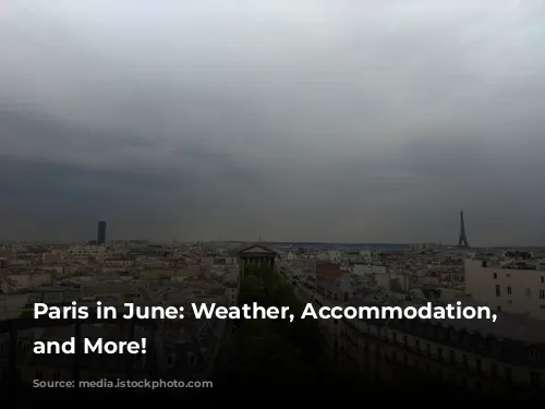 Paris in June: Weather, Accommodation, Activities, and More!