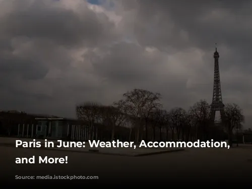 Paris in June: Weather, Accommodation, Activities, and More!