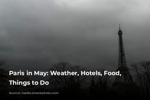 Paris in May: Weather, Hotels, Food, and Things to Do