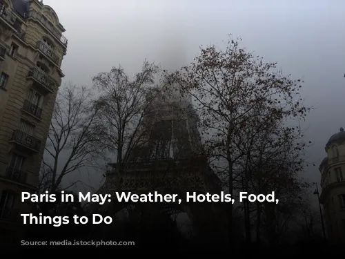 Paris in May: Weather, Hotels, Food, and Things to Do