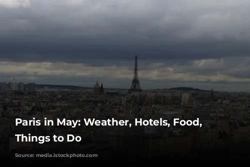 Paris in May: Weather, Hotels, Food, and Things to Do