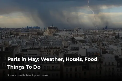 Paris in May: Weather, Hotels, Food & Things To Do