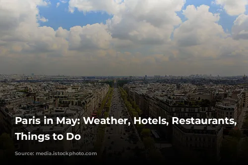 Paris in May: Weather, Hotels, Restaurants, and Things to Do