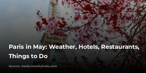 Paris in May: Weather, Hotels, Restaurants, and Things to Do