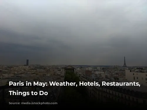 Paris in May: Weather, Hotels, Restaurants, and Things to Do