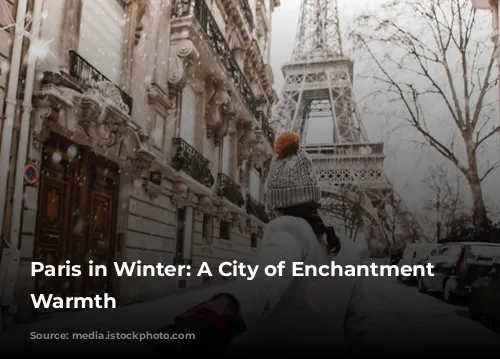 Paris in Winter: A City of Enchantment and Warmth