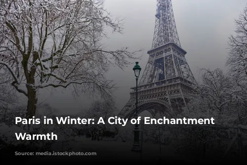 Paris in Winter: A City of Enchantment and Warmth