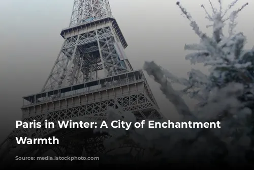 Paris in Winter: A City of Enchantment and Warmth