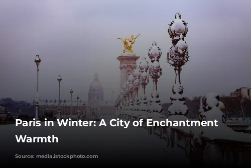 Paris in Winter: A City of Enchantment and Warmth