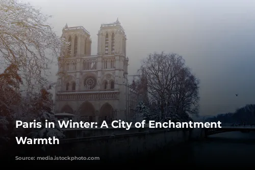 Paris in Winter: A City of Enchantment and Warmth