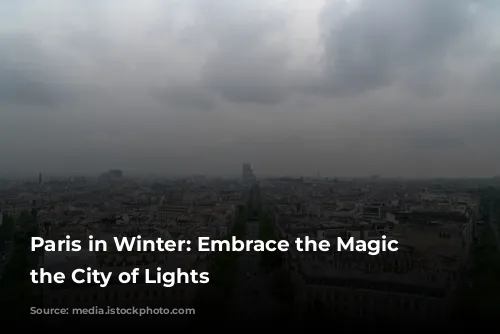 Paris in Winter: Embrace the Magic of the City of Lights