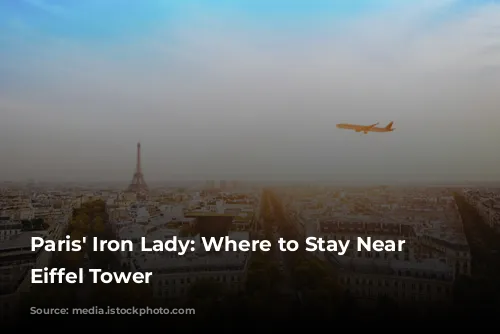 Paris' Iron Lady: Where to Stay Near the Eiffel Tower