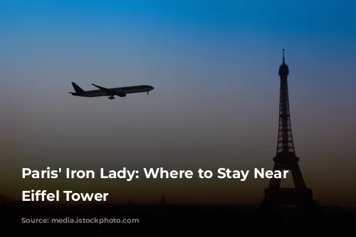 Paris' Iron Lady: Where to Stay Near the Eiffel Tower