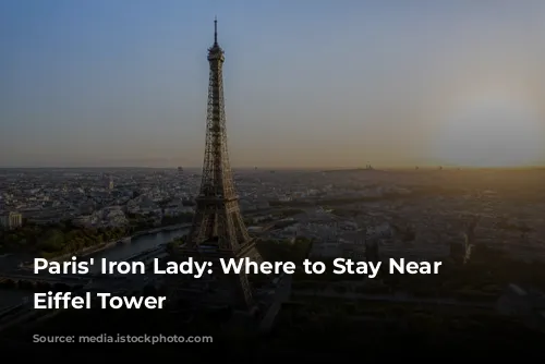 Paris' Iron Lady: Where to Stay Near the Eiffel Tower