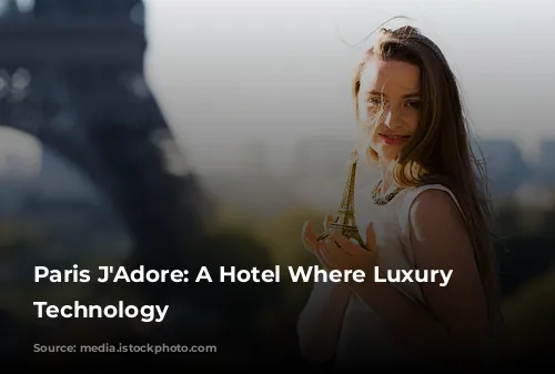 Paris J'Adore: A Hotel Where Luxury Meets Technology