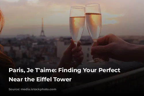 Paris, Je T'aime: Finding Your Perfect Hotel Near the Eiffel Tower