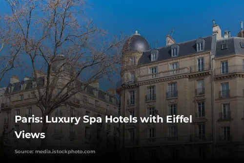 Paris: Luxury Spa Hotels with Eiffel Tower Views