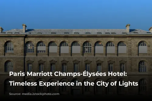 Paris Marriott Champs-Élysées Hotel: A Timeless Experience in the City of Lights