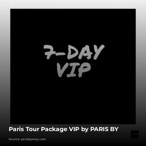 Paris Tour Package VIP by PARIS BY EMY