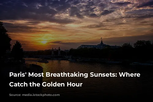 Paris' Most Breathtaking Sunsets: Where to Catch the Golden Hour