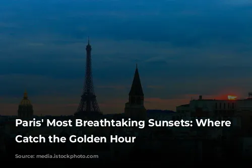 Paris' Most Breathtaking Sunsets: Where to Catch the Golden Hour