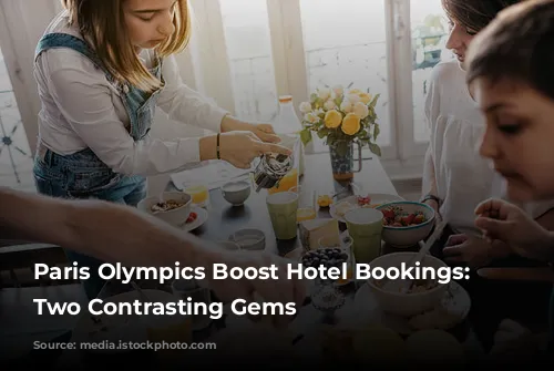 Paris Olympics Boost Hotel Bookings: Discover Two Contrasting Gems