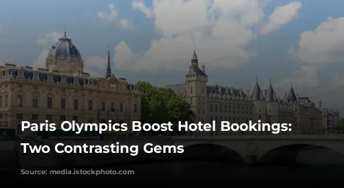 Paris Olympics Boost Hotel Bookings: Discover Two Contrasting Gems