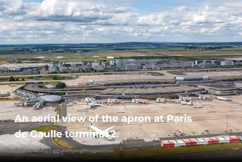 An aerial view of the apron at Paris Charles de Gaulle terminal 2.