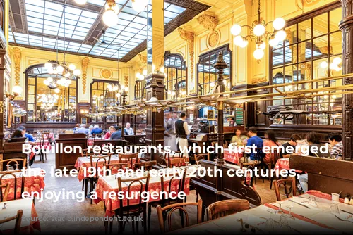 Bouillon restaurants, which first emerged in the late 19th and early 20th centuries, are enjoying a resurgence