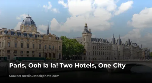 Paris, Ooh la la! Two Hotels, One City