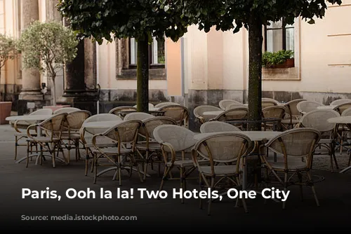 Paris, Ooh la la! Two Hotels, One City