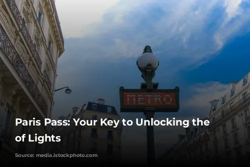 Paris Pass: Your Key to Unlocking the City of Lights