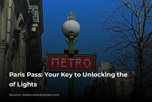 Paris Pass: Your Key to Unlocking the City of Lights