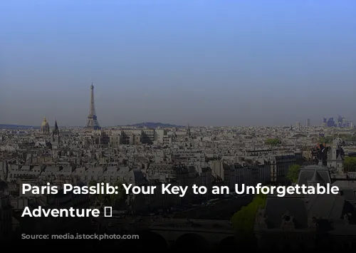 Paris Passlib: Your Key to an Unforgettable Parisian Adventure 🗼