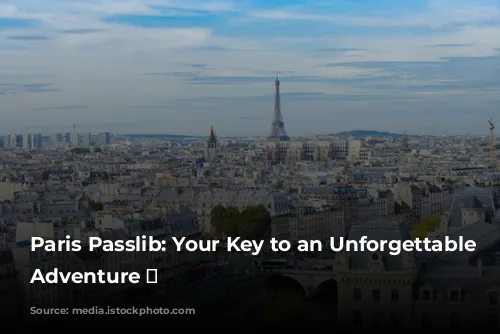 Paris Passlib: Your Key to an Unforgettable Parisian Adventure 🗼