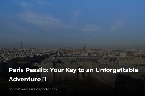 Paris Passlib: Your Key to an Unforgettable Parisian Adventure 🗼