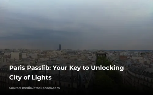 Paris Passlib: Your Key to Unlocking the City of Lights