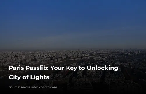 Paris Passlib: Your Key to Unlocking the City of Lights